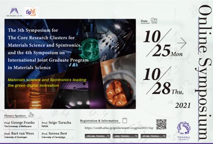 The 5th Symposium for core Research Clusters for Materials Science and Spintronics, and the 4th Symposium on International Joint Graduate Program in Materials Science “Material science and Spintronics leading the green digital innovation”